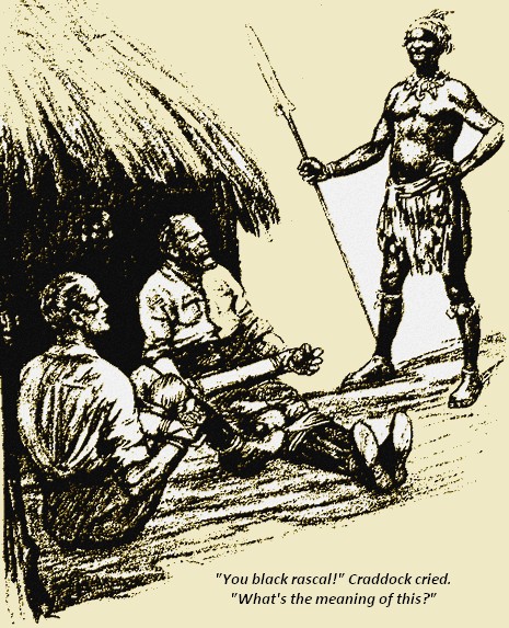 'You black rascal,' Craddock cried, 'what's the meaning of this?'
